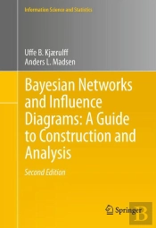 Bayesian Networks And Influence Diagrams: A Guide To Construction And Analysis
