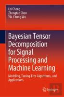 Bayesian Tensor Decomposition For Signal Processing And Machine Learning