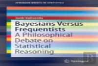 Bayesians Versus Frequentists
