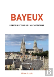 Bayeux, Petite Histoire De L'Architecture