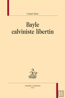 Bertrand.pt - Bayle Calviniste Libertin