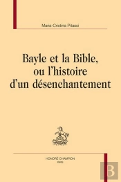 Bayle Et La Bible, Ou L'Histoire D'Un Désenchantement