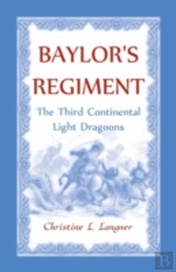 Bertrand.pt - Baylor'S Regiment: The Third Continental Light Dragoons