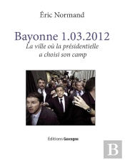 Bayonne 1.03.2012 ; La Ville Où La Présidentielle A Choisi Son Camp