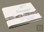 Bayonne Ville D'Art Et D'Histoire