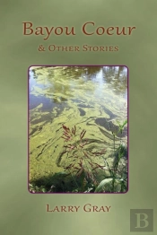 Bayou Coeur And Other Stories