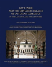 Bayt Farhi And The Sephardic Palaces Of Ottoman Damascus In The Late 18th And 19th Centuries