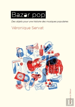 Bertrand.pt - Bazar Pop : Des Objets Pour Une Histoire Des Musiques Populaires