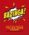 Bazinga!: The Little Guide To The Big Bang Theory