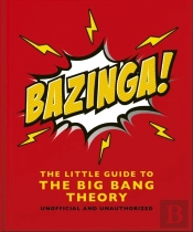 Bazinga!: The Little Guide To The Big Bang Theory