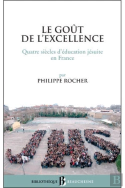 Bertrand.pt - Bb N°38 - Le Goût De L'Excellence - Quatre Siècles D'Éducation Jésuite En France