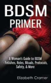Bdsm Primer - A Woman'S Guide To Bdsm -