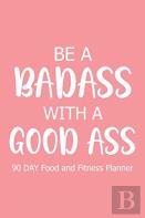 Be A Badass With A Good Ass 90 Day