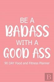 Be A Badass With A Good Ass 90 Day
