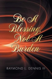 Be A Blessing, Not A Burden