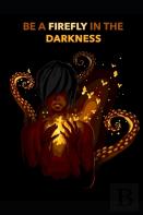 Be A Firefly In The Darkness