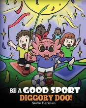 Be A Good Sport, Diggory Doo!: A Story A