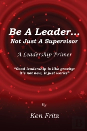 Be A Leader... Not Just A Supervisor