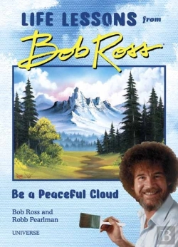Bertrand.pt - Be A Peaceful Cloud And Other Life Lessons From Bob Ross