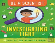 Be A Scientist: Investigating Light