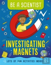 Be A Scientist: Investigating Magnets
