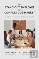 Be A Stand Out Employee In A Complex Job Market