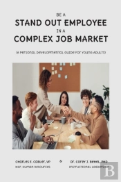 Be A Stand Out Employee In A Complex Job Market