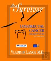 Be A Survivor - Colorectal Cancer Treatment Guide