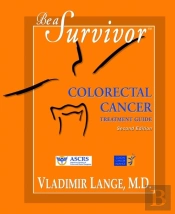 Be A Survivor - Colorectal Cancer Treatment Guide
