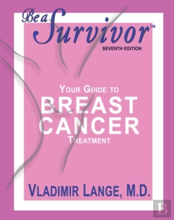 Bertrand.pt - Be A Survivor - Your Guide To Breast Cancer Treatment, Seventh Edition