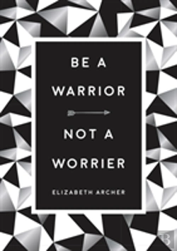 Bertrand.pt - Be A Warrior, Not A Worrier: How To Fight Your Fears And Find Freedom