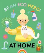 Be An Eco Hero!: At Home