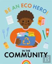 Be An Eco Hero!: In Your Community