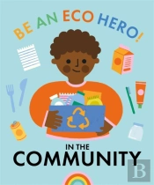 Be An Eco Hero!: In Your Community