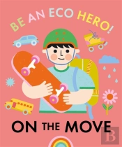 Be An Eco Hero!: On The Move