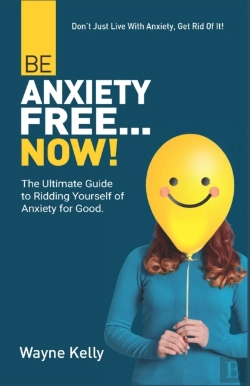 Bertrand.pt - Be Anxiety Free... Now!: The Ultimate Gu