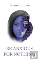 Be Anxious For Nothing