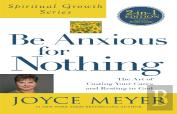 Be Anxious For Nothing (Spiritual Growth Series)