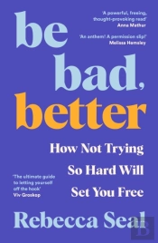 Be Bad, Better