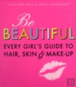 Bertrand.pt - Be Beautiful: Every Girl'S Guide To Hair, Skin And Make-Up