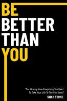 Be Better Than You