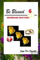 Be Blessed 6: Marriage Matters