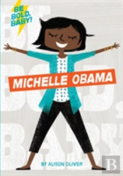Be Bold, Baby: Michelle Obama