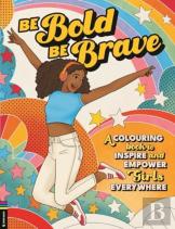 Be Bold, Be Brave