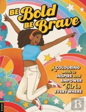 Be Bold, Be Brave