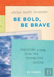 Be Bold, Be Brave