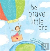 Be Brave Little One