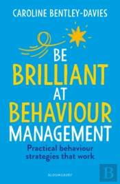 Be Brilliant At Behaviour Management
