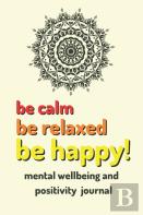 Be Calm Be Relaxed Be Happy!