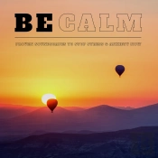 Be Calm – Proven Ambient Soundscapes To Reduce Stress & Ease Anxiety